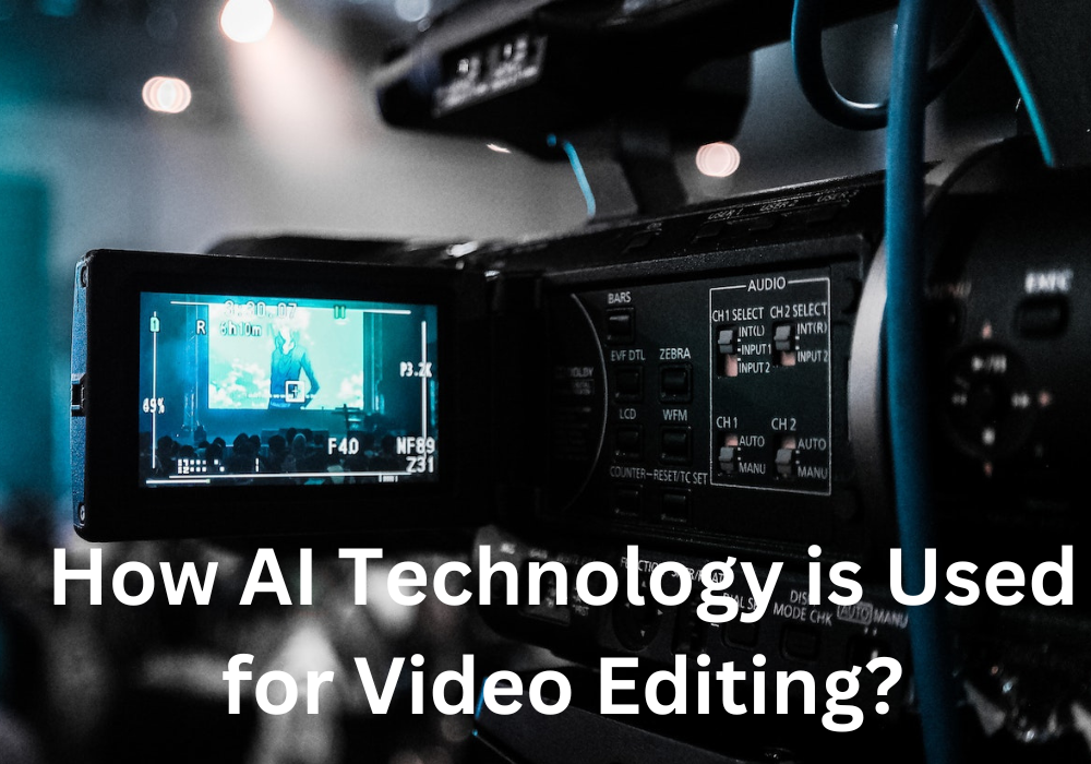 How AI Technology is Used for Video Editing
