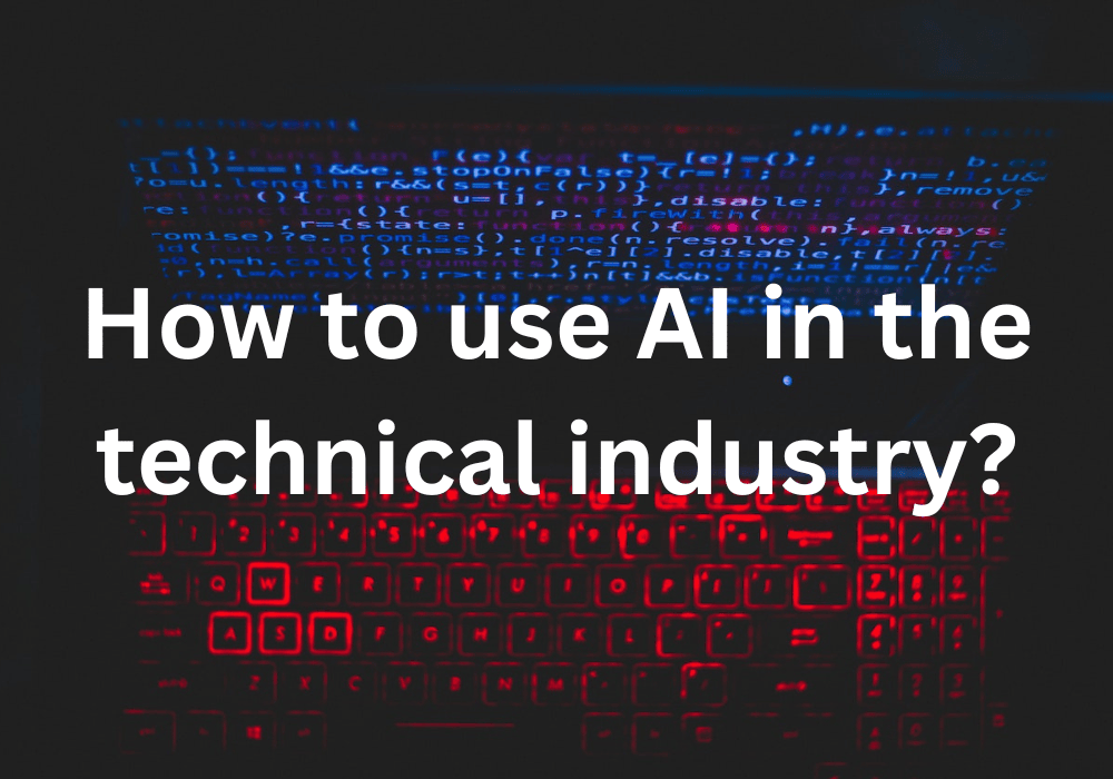 How to use AI in the technical industry