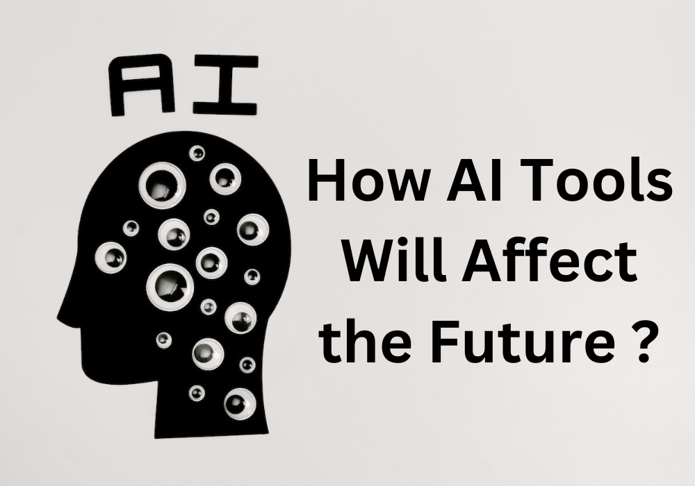 how ai tools will affect the future
